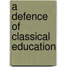 A Defence of Classical Education door Sir Richard Winn Livingstone