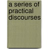 A Series Of Practical Discourses door James MacLean