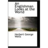 An Englishman Looks at the World door Herbert George Wells
