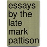 Essays By The Late Mark Pattison door Mark Pattison