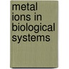 Metal Ions in Biological Systems door Helmut Sigel