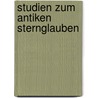 Studien zum antiken Sternglauben door Erwin Pfeiffer
