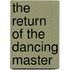 The Return of the Dancing Master