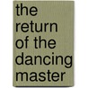 The Return of the Dancing Master door Laurie Thompson