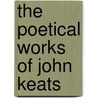 the Poetical Works of John Keats by Richard Monckton Milnes John Keats