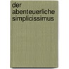 Der abenteuerliche Simplicissimus door Hans Jakob Christoffel Von Grimmelshausen