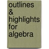 Outlines & Highlights For Algebra door Joanne Lockwood