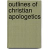 Outlines of Christian Apologetics door Hermann Schultz