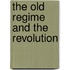 The Old Regime and the Revolution