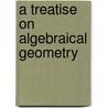A Treatise on Algebraical Geometry door Samuel Wilkes Waud