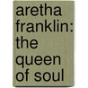 Aretha Franklin: The Queen Of Soul door Penelope J. Stokes