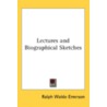 Lectures and Biographical Sketches door Ralph Waldo Emerson