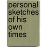 Personal Sketches Of His Own Times by Townsend Young