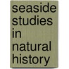 Seaside Studies in Natural History door Elizabeth Cabot Cary Agassiz
