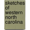 Sketches Of Western North Carolina door Hunter