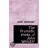 The Dramatic Works Of John Webster