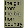 The Girl from the Big Horn Country door R. Farrington Elwell