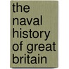 The Naval History of Great Britain by Williams James