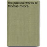 The Poetical Works Of Thomas Moore door Thomas Moore