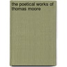 The Poetical Works Of Thomas Moore by Thomas Moore