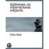 Addresses On International Subjects