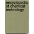 Encyclopedia of Chemical Technology