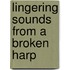 Lingering Sounds From A Broken Harp
