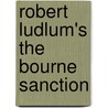 Robert Ludlum's the Bourne Sanction door Robert Ludlum