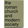 The Roman Church and Modern Society door Edgar Quinet