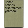United Nations Disarmament Yearbook by United Nations: Department for Disarmament Affairs
