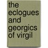 the Eclogues and Georgics of Virgil