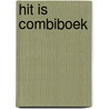 HIT is Combiboek by Harry van den Heuvel