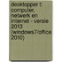 Desktopper t: computer, netwerk en internet - versie 2013 (Windows7/Office 2010)