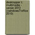Desktopper t: multimedia - versie 2013 ((Windows7/Office 2010)