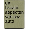 De fiscale aspecten van uw auto by Stephan Janssens