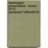 Desktopper: presentaties - versie 2013 (Windows7/Office2010) door Onbekend