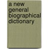 A New General Biographical Dictionary by Hugh James Rose