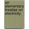 An Elementary Treatise on Electricity by William Garnett
