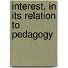 Interest, in Its Relation to Pedagogy by Wilhelm Ostermann