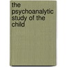 The Psychoanalytic Study Of The Child door Solnit