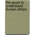 The Quest to Understand Human Affairs