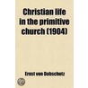 Christian Life in the Primitive Church door G. Tr Bremner