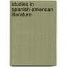 Studies in Spanish-American Literature by Phd Goldberg Isaac