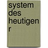 System des heutigen R by Friedrich Karl Von Savigny