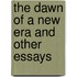 The Dawn of a New Era and Other Essays