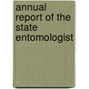 Annual Report Of The State Entomologist by Minnesota. Sta Entomologist