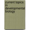 Current Topics in Developmental Biology by Gerald Schatten