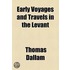 Early Voyages And Travels In The Levant