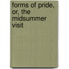 Forms Of Pride, Or, The Midsummer Visit by R. Ed. Cameron