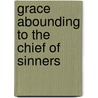 Grace Abounding to the Chief of Sinners by W.R. Owens